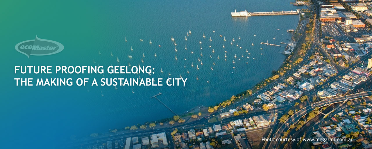Future Proofing Geelong: The Making of A Sustainable City