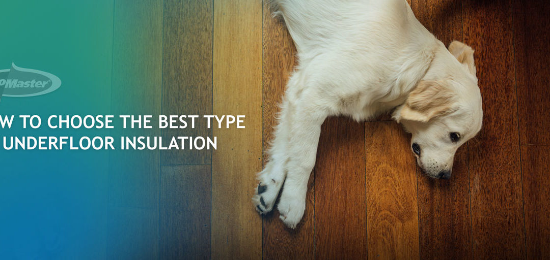 How To Choose the Best Type of Underfloor Insulation