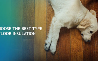 How To Choose the Best Type of Underfloor Insulation