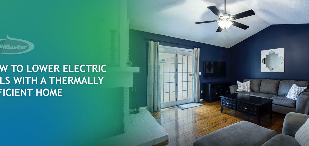 How To Lower Electric Bills With A Thermally Efficient Home