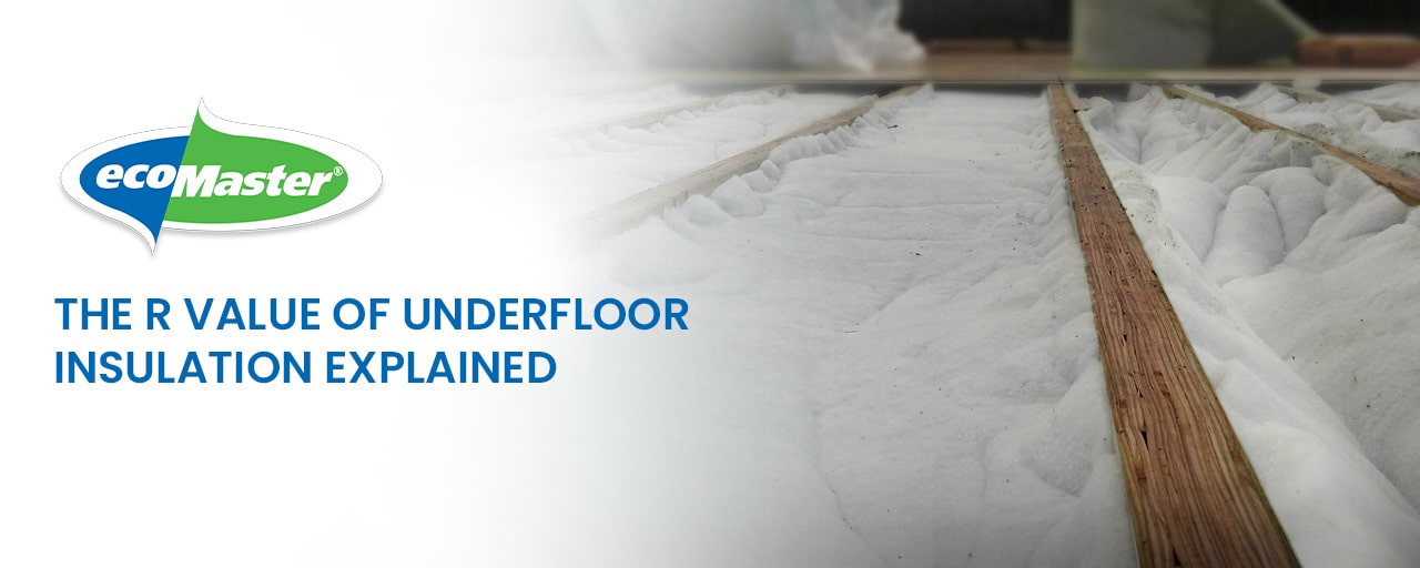 The R Value of Underfloor Insulation Explained White 2 min EcoMaster