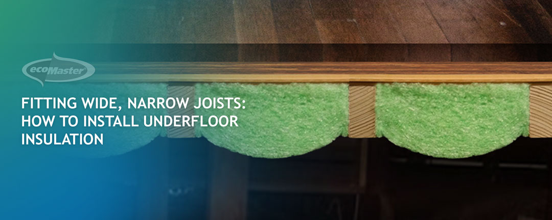 Fitting Wide, Narrow Joists: How To Install Underfloor Insulation