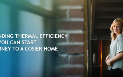 Understanding Thermal Efficiency and How You Can Start Your Journey To A Cosier Home