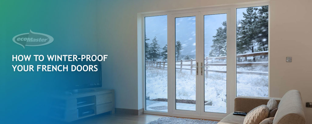 ecoMaster Blog How To Winter proof Your French Doors cover 1024x410 1 EcoMaster