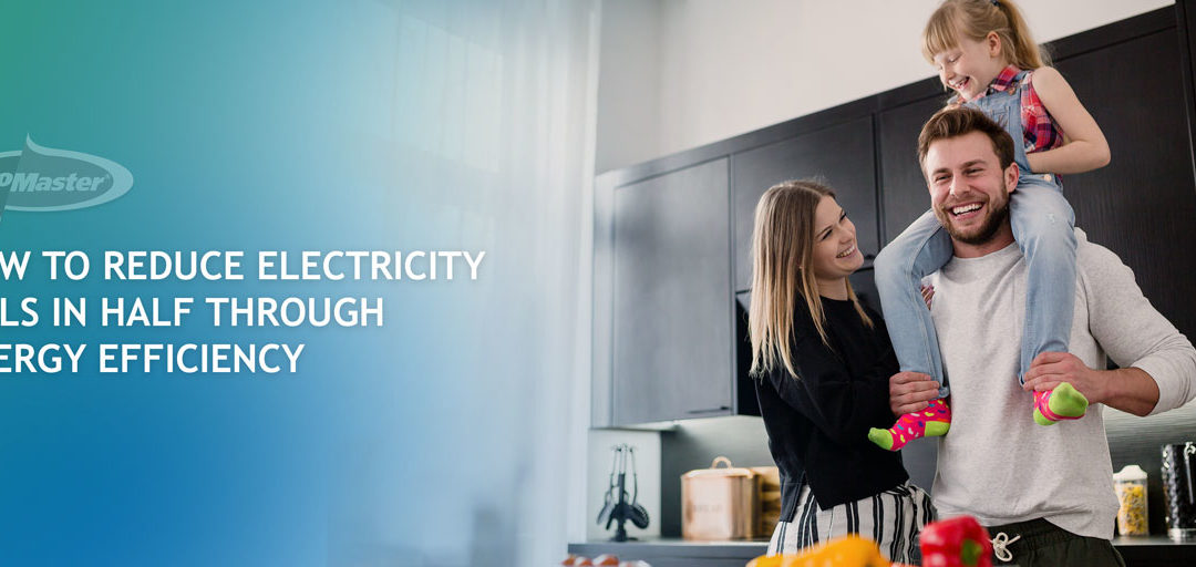 How to Reduce Electricity Bills in Half Through Energy Efficiency