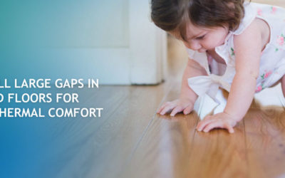 How To Fill Large Gaps in Hardwood Floors For Greater Thermal Comfort