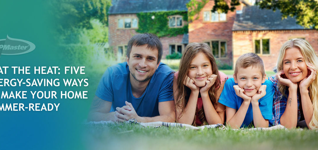 Beat The Heat: 5 Energy-Saving Ways To Make Your Home Summer-Ready