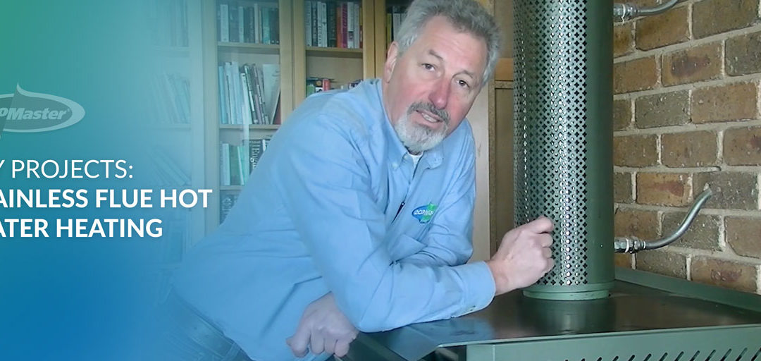 DIY Projects: Stainless Flue Hot Water Heating