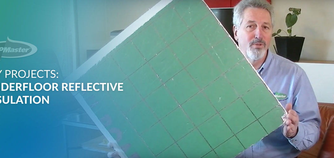 DIY Projects: Underfloor Reflective Insulation
