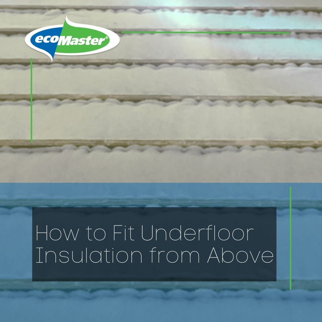 How to Fit Underfloor Insulation from Above